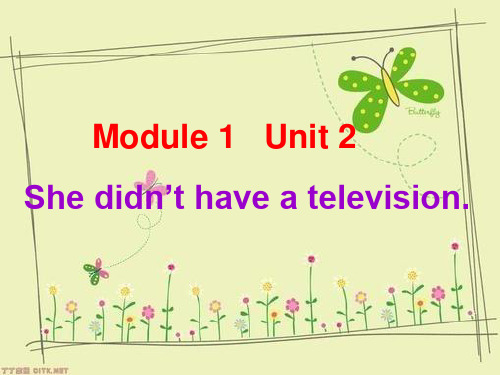 五年级下Module_1_Unit_2_she_didn't_have_a_television (1)