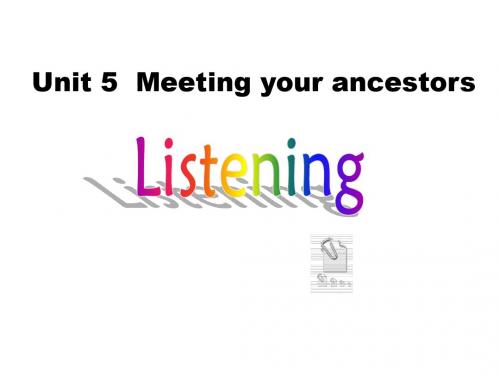 人教版选修8unit5 Meeting your ancestorsP5 Listening exercise (共24张PPT)