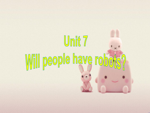 公开课获奖《Unit 7 Will people have robots Section B 2课件