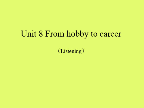 沪教版(初中一年级)七年级英语下册：Unit 8 From hobby to career(Listening)