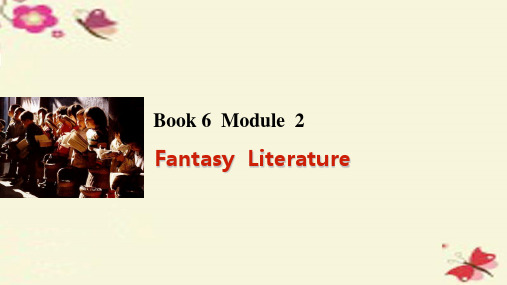 高考英语一轮复习 Module 2 Fantasy Literature课件 外研版选修6