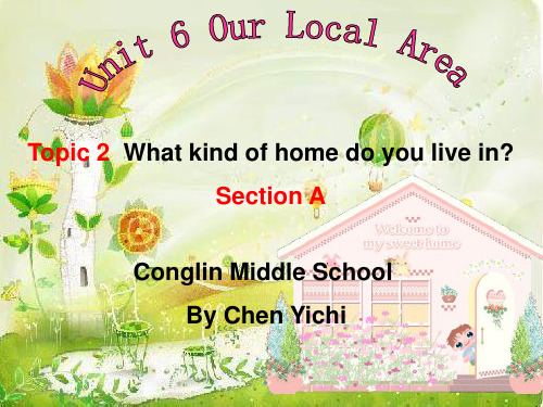 仁爱英语七年级下unit6topic2What kind of home do you live in