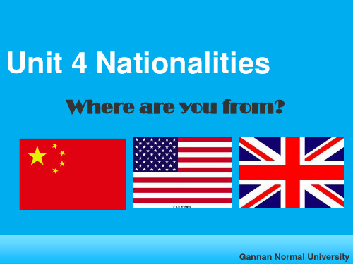 Unit 4 Nationalities --- Where are you from