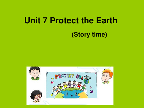 Unit7 Protect the Earth Story time(第1课时)课件牛津译林版六年级上册英语
