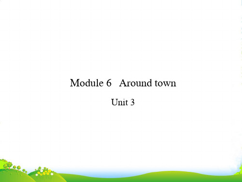 外研版七年级英语下册Module 6 Around town Unit 3 赛课课件