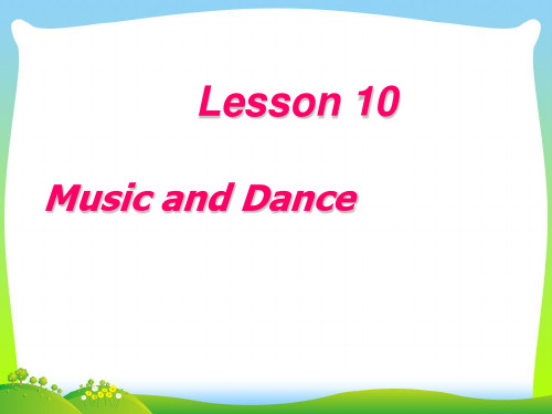 冀教版七年级英语下册Unit 2 Lesson 10 Music and Dance优质课件