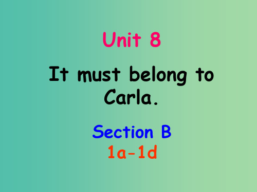 九年级英语全册 Unit 8 It must belong to Carla Section B(1