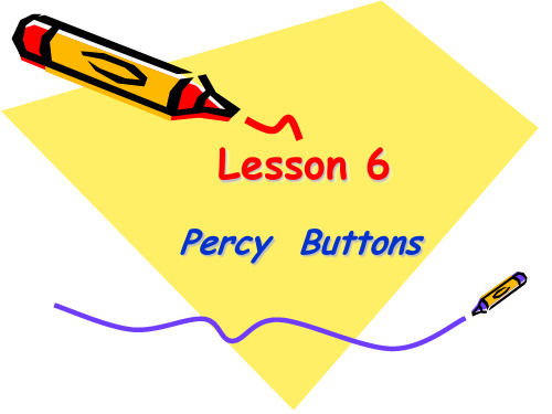 新概念英语二lesson-6-Percy-Buttons(共34张PPT)