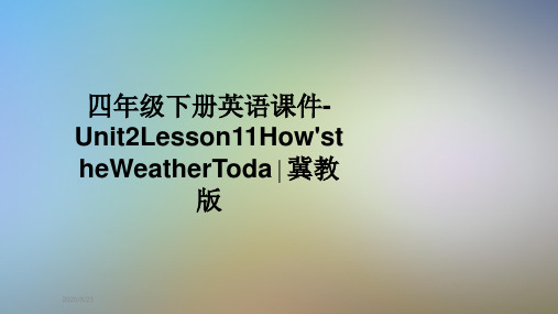 四年级下册英语课件-Unit2Lesson11How'stheWeatherToda∣冀教版