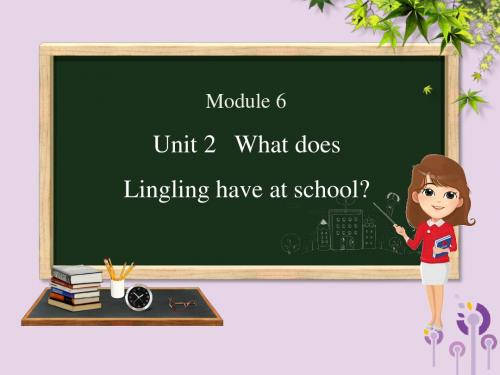 三年级英语下册Module6Unit2WhatdoesLinglinghaveatschool课件外研版(三起)