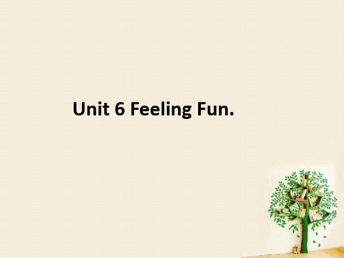 六年级下册英语课件 Unit 6 Feeling Fun 2｜广东开心英语共21张