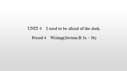 Unit 4  Period 4 Writing(Section B 3a-3b) 人教版英语九年级