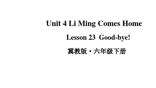 冀教版(三起)英语六年级下册Unit 4 Lesson 23 Good-bye课件