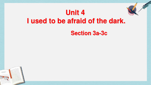 人教版九年级英语全一册Unit4_I_used_to_be_afraid_of_the_dark._SectionA_3a-3cppt课件