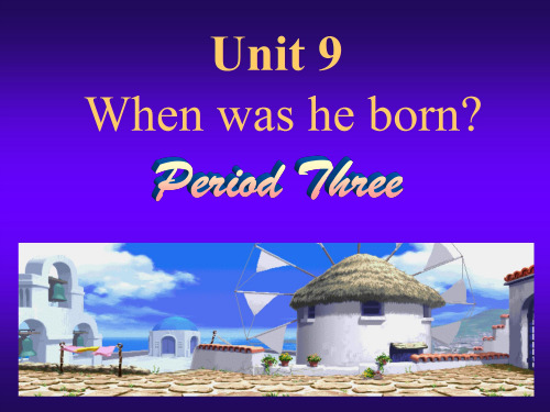 unit 9 when was he born 课件(人教新课标八年级上) (12)ppt