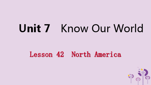 2019年春八年级英语下册Unit7KnowOurWorldLesson42NorthAmerica课件(新版)冀教版