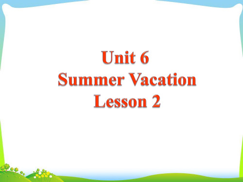 英语六年级下人教新起点Unit 6 Summer Vacation Lesson 2 课件(15张)