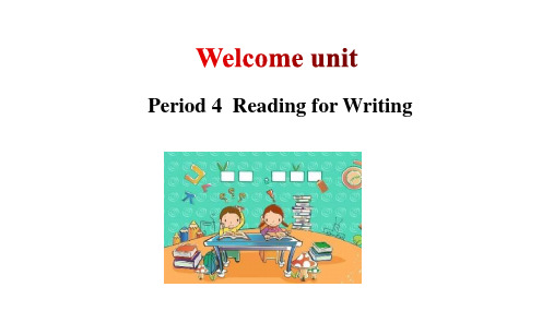 Welcome unit Period 4 Reading for Writing 课件