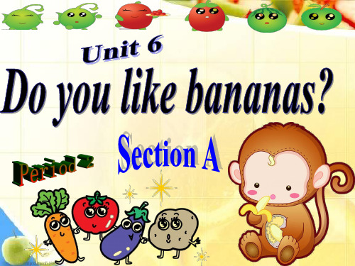 七年级英语上册 Unit 6 Do you like bananas课件 (新版)人教新目标版