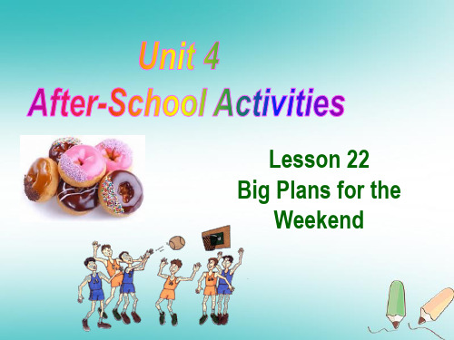 河北省保定市七年级英语下册Unit4After_SchoolActivitiesLesson22BigPlansfortheWeekend课件(新版)冀教版