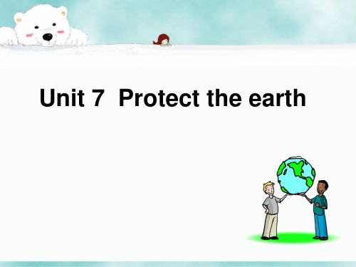 Unit 7 Protect the earth(课件)译林版(三起)英语六年级上册