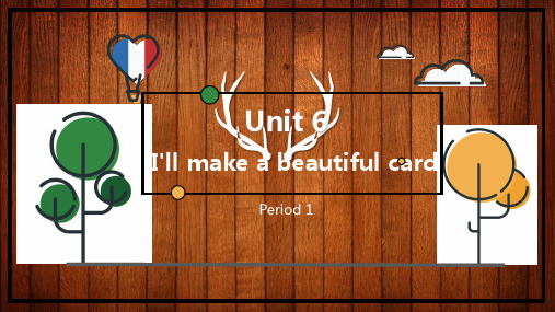 Unit6I'llmakeabeautifulcard(课件)湘少版英语五年级下册(精)5