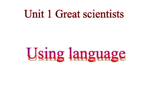 高中英语(人教版)必修五Unit 1 great scientists Using language课件(16张)