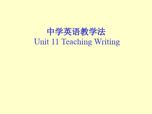 中学英语教学法-Unit_11 Teaching Writing