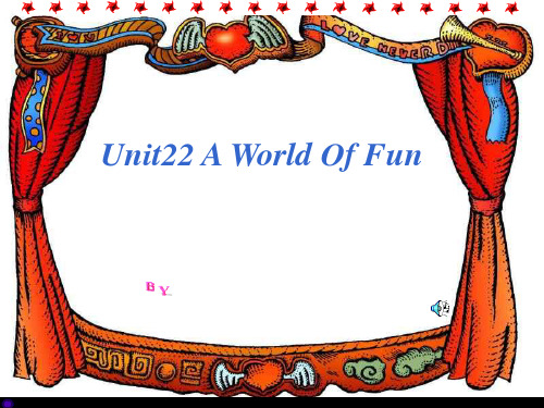 高中一年级英语Unit22 A World Of Fun课件