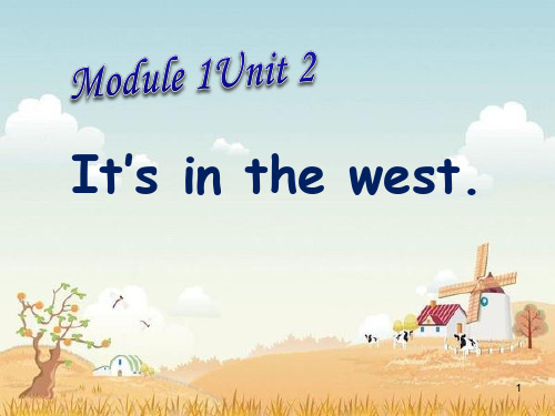 Module 1 Unit 2 It’s in the west