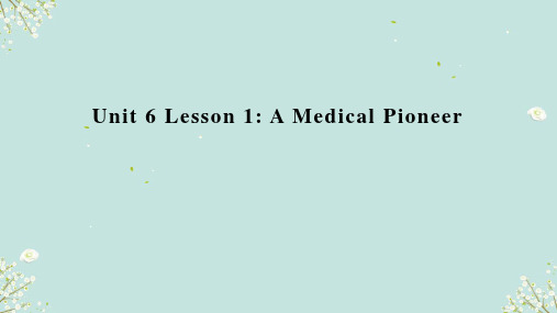 Unit6 Lesson1 A Medical Pioneer课件