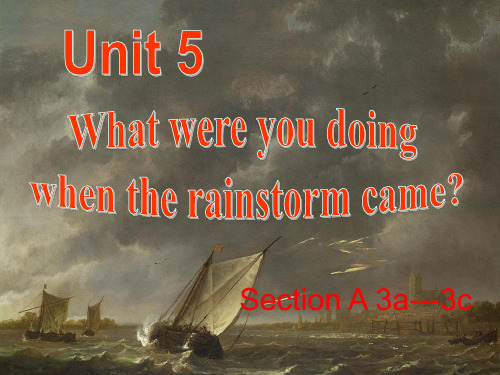 初三上Unit3A-What-were-you-doing-when-the-rainstorm-came-SectionA3a-3c