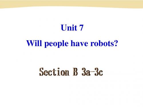 天津市徐庄子中学：Unit 7 Will people have robots(SectionB 3a 3c)课件(人教新目标八年级上册)