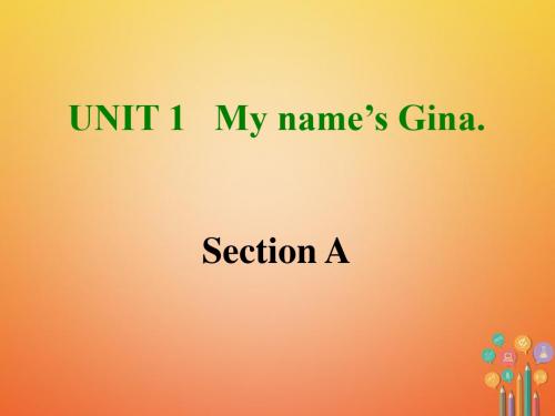 2017-2018学年七年级英语上册 Unit 1 My name’s Gina Section A