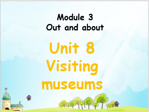 六年级上册英语精品ppt-module 3 unit 8 visiting museums 沪教牛津