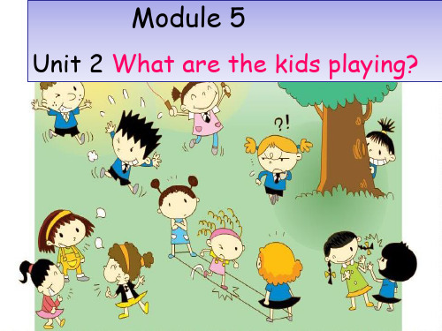 外研版二年级英语下册Module5Unit2Whatarethekidsplaying课件1