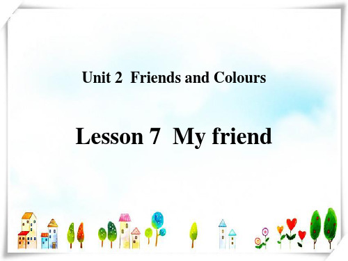 英语Lesson 7 My friend-课件