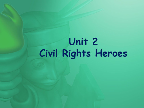 北京理工大学《大学英语》课件 Unit2Civil Rights Heroes