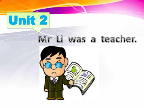 外研版五年级下册英语Module 2《Unit 2 Mr Li was a teacher.》PPT课件