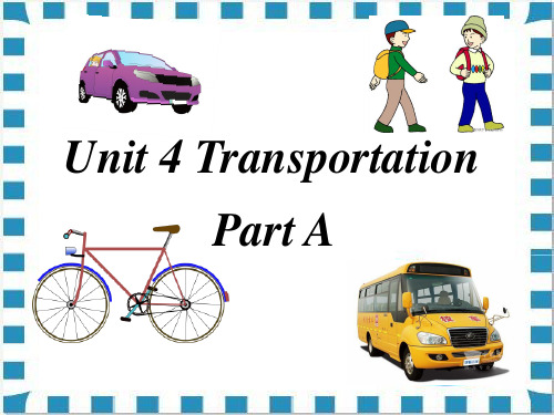 新闽教版四年级英语下册课件Unit 4 TransportationPartA