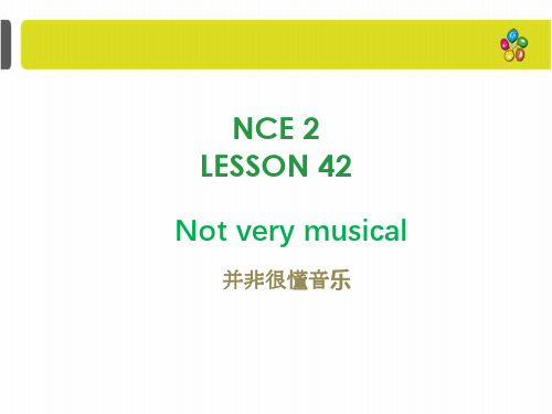 新概念英语第二册Lesson42Notverymusical课件