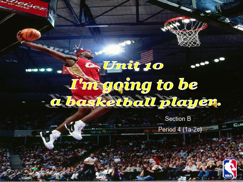 新目标初中英语八年级上册课件Unit 10I’m going to be a basketball player.-Unit10 4