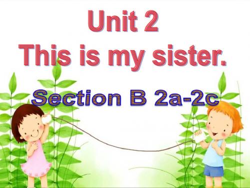 人教版英语七上Unit 2 This is my sister Section B(2a-2c)课件(共21张PPT)