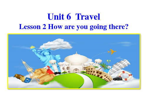 鲁科版四年级英语下册Unit6 Travel  Lesson 2 How are you going there_