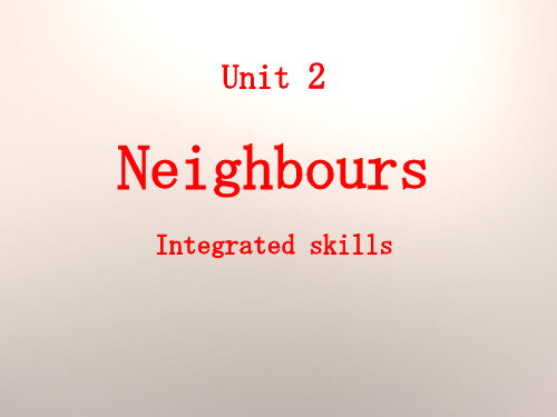 《Neighbours》Integrated skillsPPT-牛津译林版英语七年级下册