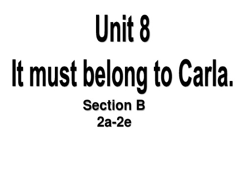 人教版英语九年级全册Unit 8  It must belong to Carla