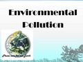 Environmental Pollution环境污染英语ppt.解析