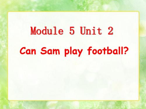 外研版(三起)四上Module 5《Unit 2 Can Sam play football》课件