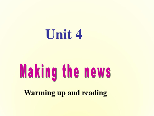 高中英语 Unit4《Making the news》Warming up and Reading课件 新人教版必修5