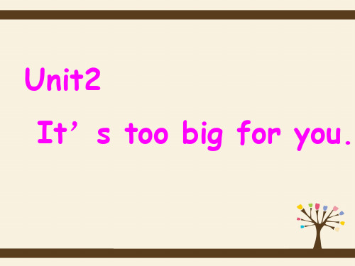 五年级下册英语课件-M5 Unit2 It's too-big for you|外三版(三起)